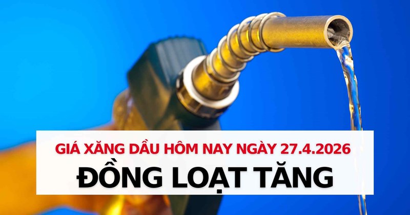 Giá xăng dầu ngày 27/4: Giá dầu thế giới đồng loạt tăng