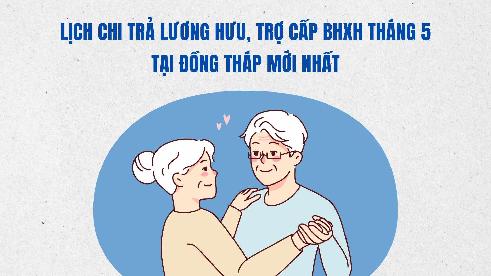 Latest May pension and social insurance allowance payment schedule in Dong Thap