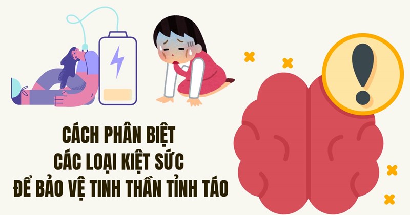 Phân biệt các dạng kiệt sức để bảo vệ sự tỉnh táo tinh thần