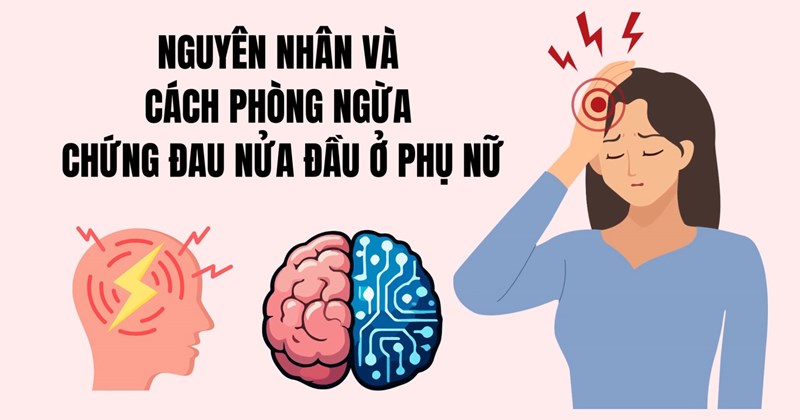Nguyên nhân và cách phòng ngừa chứng đau nửa đầu ở phụ nữ