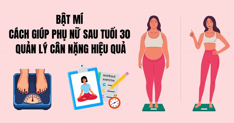Bí quyết giúp phụ nữ sau 30 kiểm soát cân nặng hiệu quả