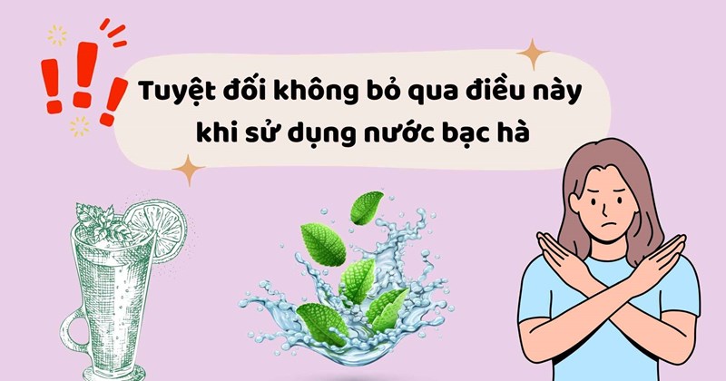 Đừng bỏ qua điều này khi dùng nước bạc hà