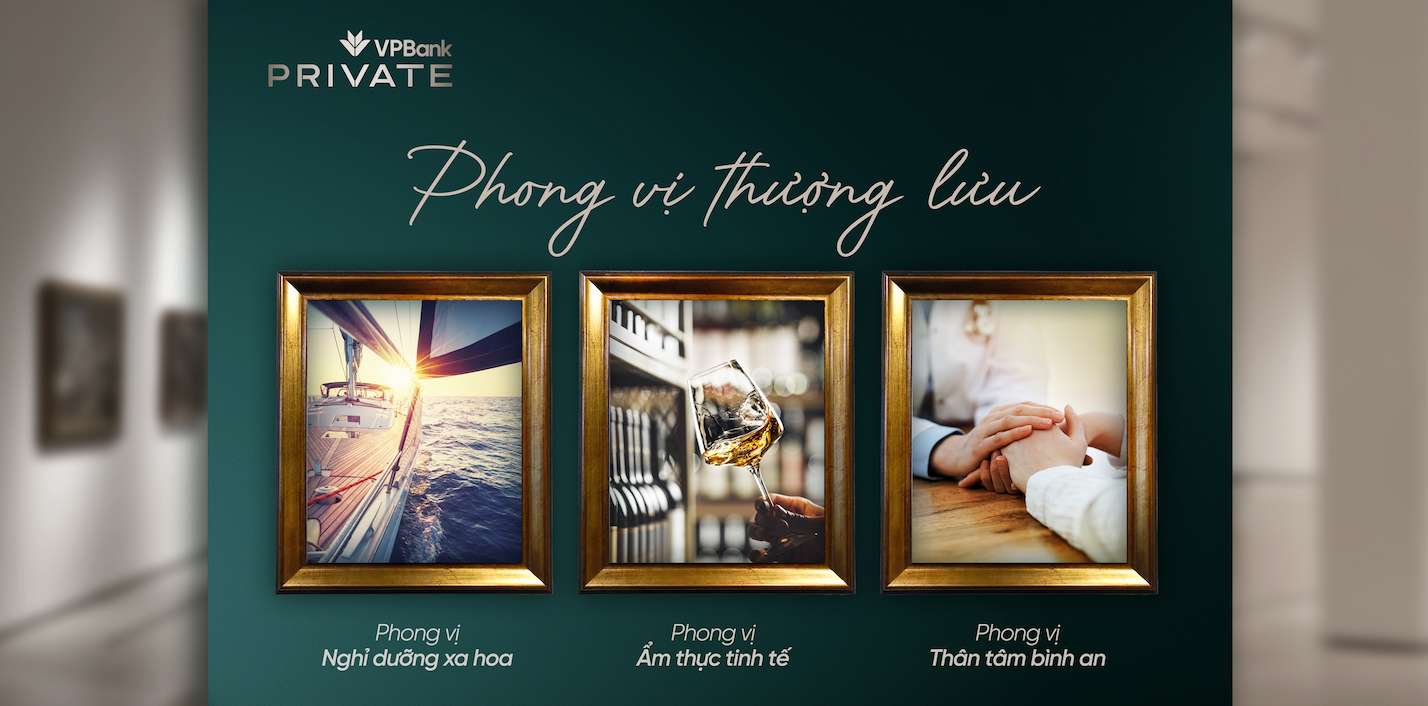 Phong vị thượng lưu – Hệ sinh thái đặc quyền cá nhân hóa cho khách hàng tinh hoa. Ảnh: VPBank