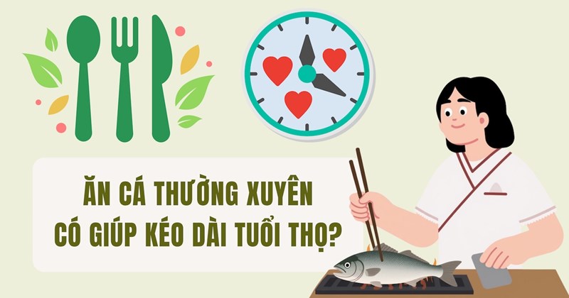 Ăn cá thường xuyên có thể giúp kéo dài tuổi thọ?
