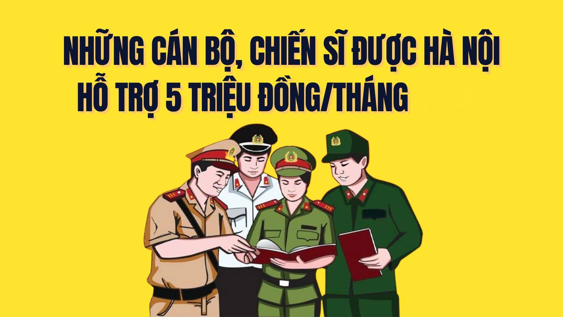 Officials, soldiers, and police are supported by Hanoi with 5 million VND/month