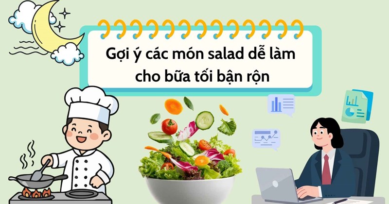 Gợi ý salad dễ làm cho bữa tối bận rộn