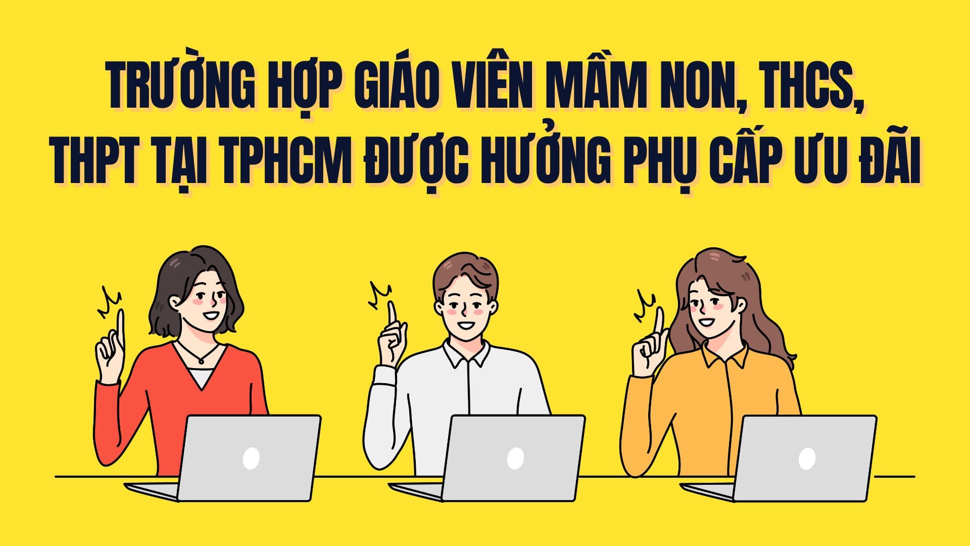 Preschool, secondary, and high school teachers in Ho Chi Minh City are entitled to preferential allowances when they are in any case