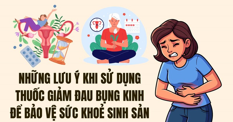 Lưu ý khi dùng thuốc giảm đau bụng kinh để bảo vệ sức khỏe sinh sản