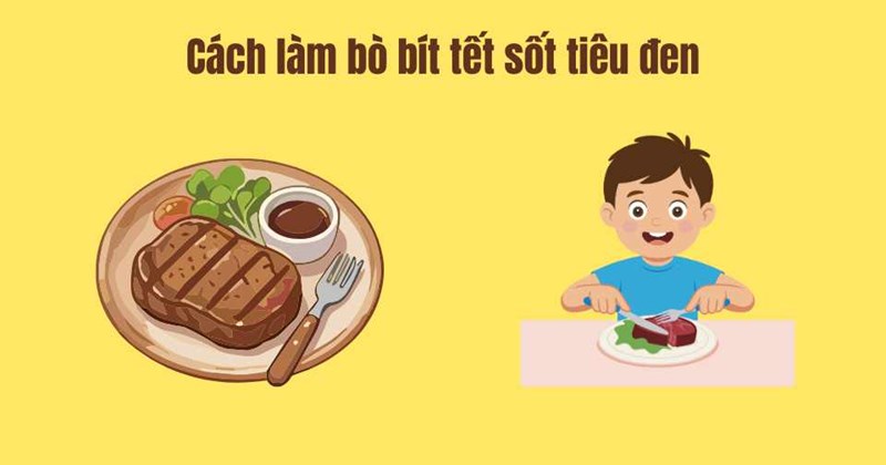 Cách làm bít tết tiêu đen kiểu Âu tại nhà