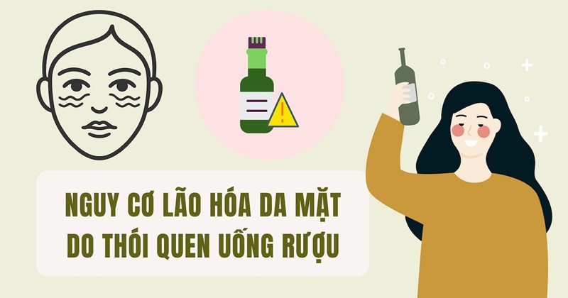 Uống rượu bia thường xuyên làm tăng nguy cơ lão hóa da