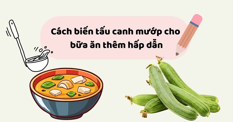 Biến tấu món canh mướp đắng, bữa ăn thêm hấp dẫn