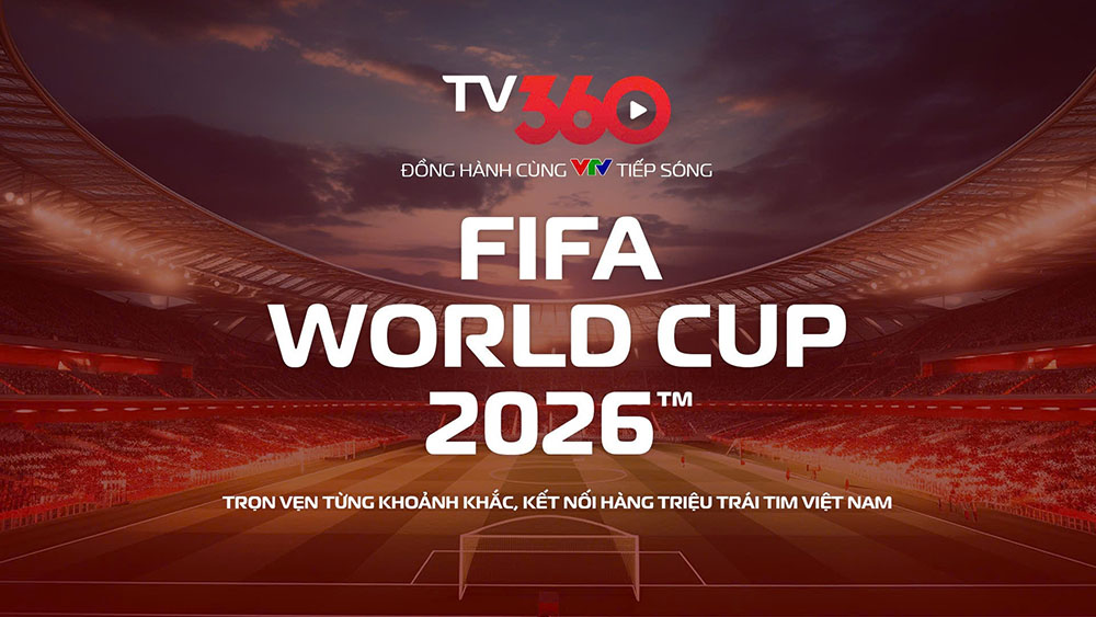 Watch the full FIFA World Cup 2026 on TV360. Photo: TV360