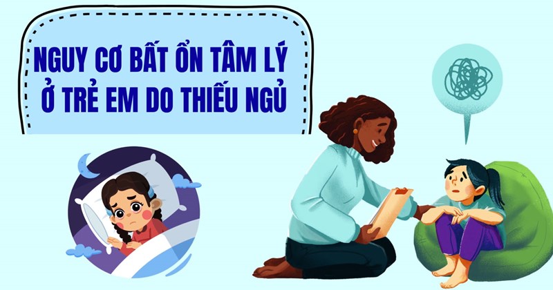 Thiếu ngủ làm tăng nguy cơ bất ổn tâm lý ở trẻ