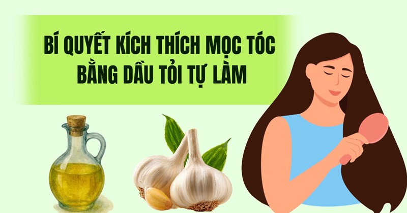 Bí quyết kích thích mọc tóc bằng dầu tỏi tự chế