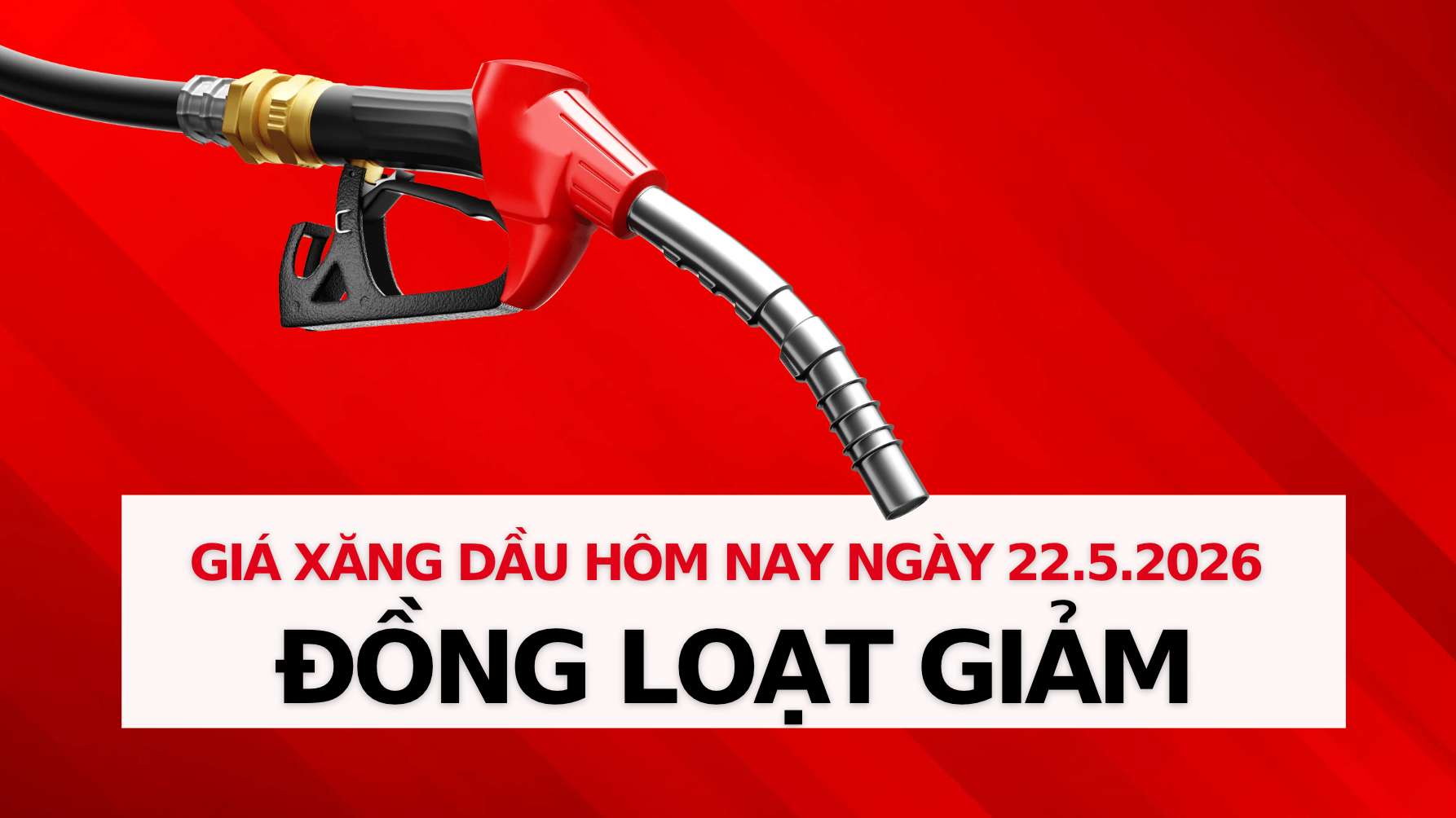 Gasoline and oil prices on May 22nd: Reverse downwards. Graphics: Thach Lam