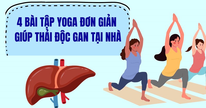 4 bài tập yoga đơn giản giải độc gan tại nhà