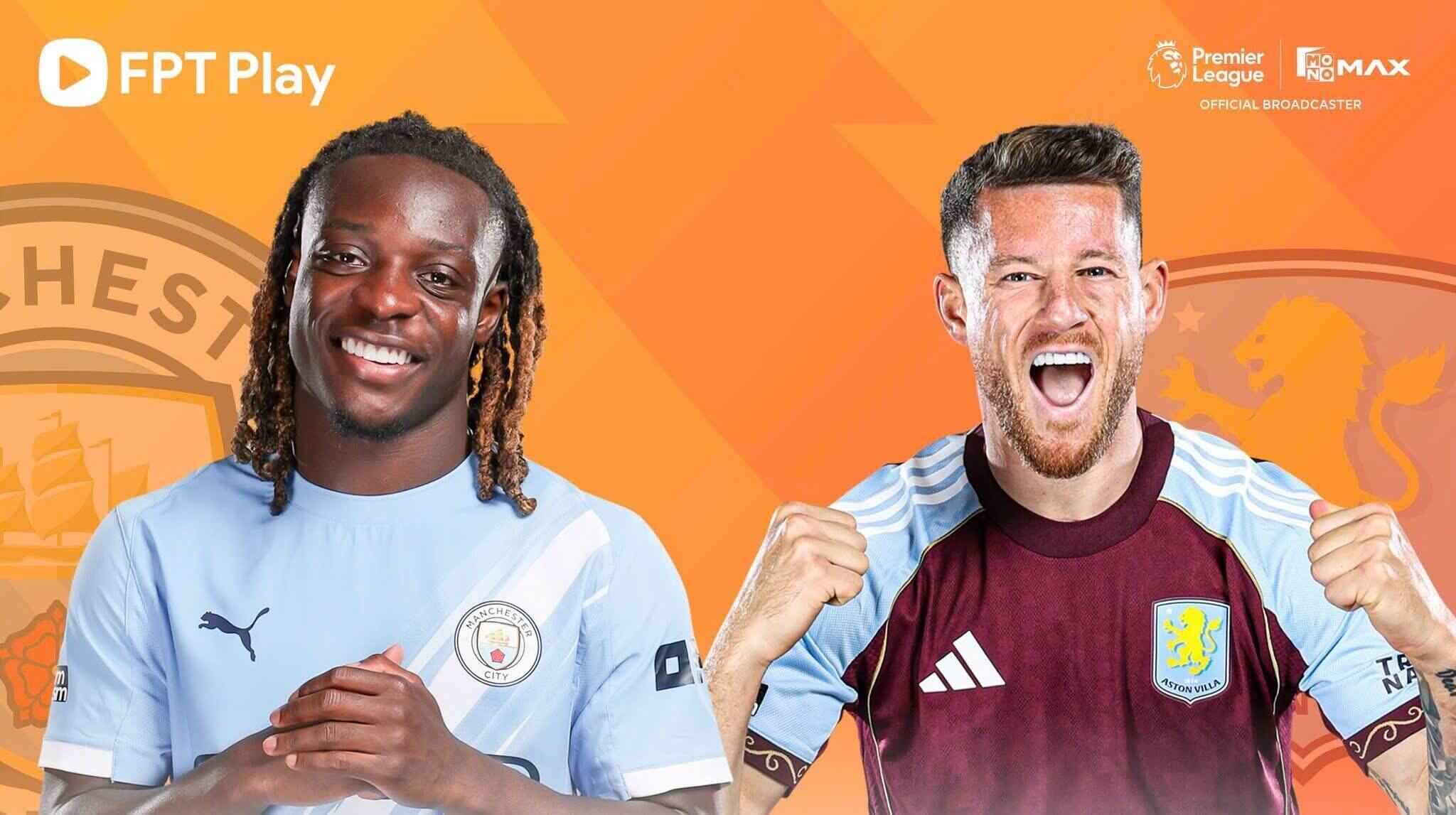 Link to watch live Man City vs Aston Villa in Premier League.  Photo: FPT Play