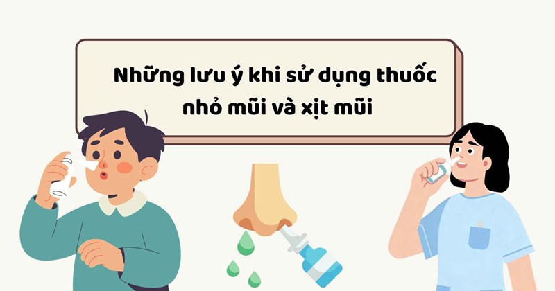 Lưu ý khi dùng thuốc nhỏ mũi và thuốc xịt mũi