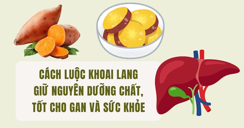 Cách luộc khoai lang giữ chất, tốt cho gan và sức khỏe