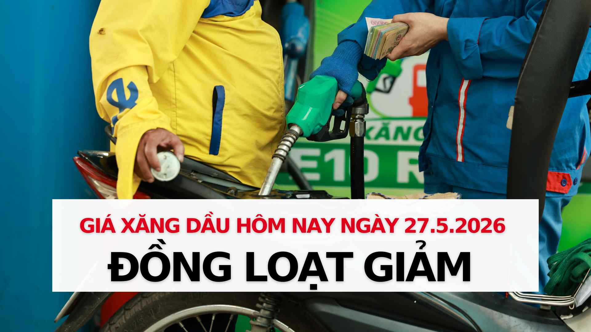 Update on gasoline and oil prices on May 27: Simultaneous decrease. Graphics: Thach Lam