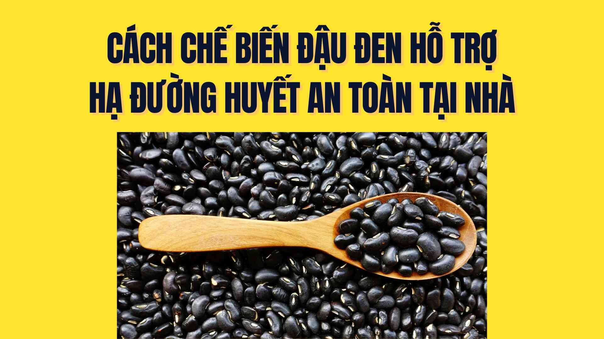 How to prepare black beans to help lower blood sugar safely at home. Graphics: Tra My