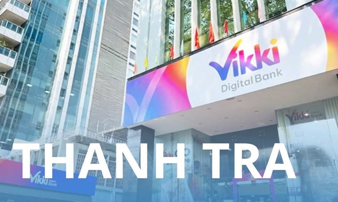 Thanh tra Ngân hàng Nhà nước nêu loạt tồn tại, vi phạm tại Vikki Bank