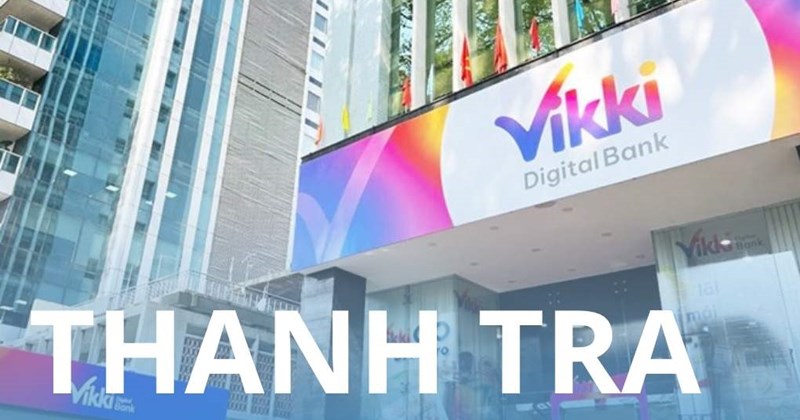 Thanh tra NHNN chỉ ra hàng loạt sai phạm tại Vikki Bank