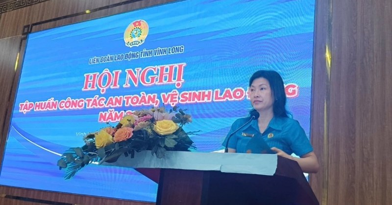 Vĩnh Long: Công đoàn tập huấn an toàn vệ sinh lao động cho 120+ cán bộ