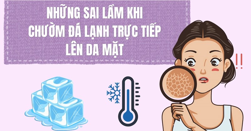 Sai lầm khi chườm đá trực tiếp lên mặt