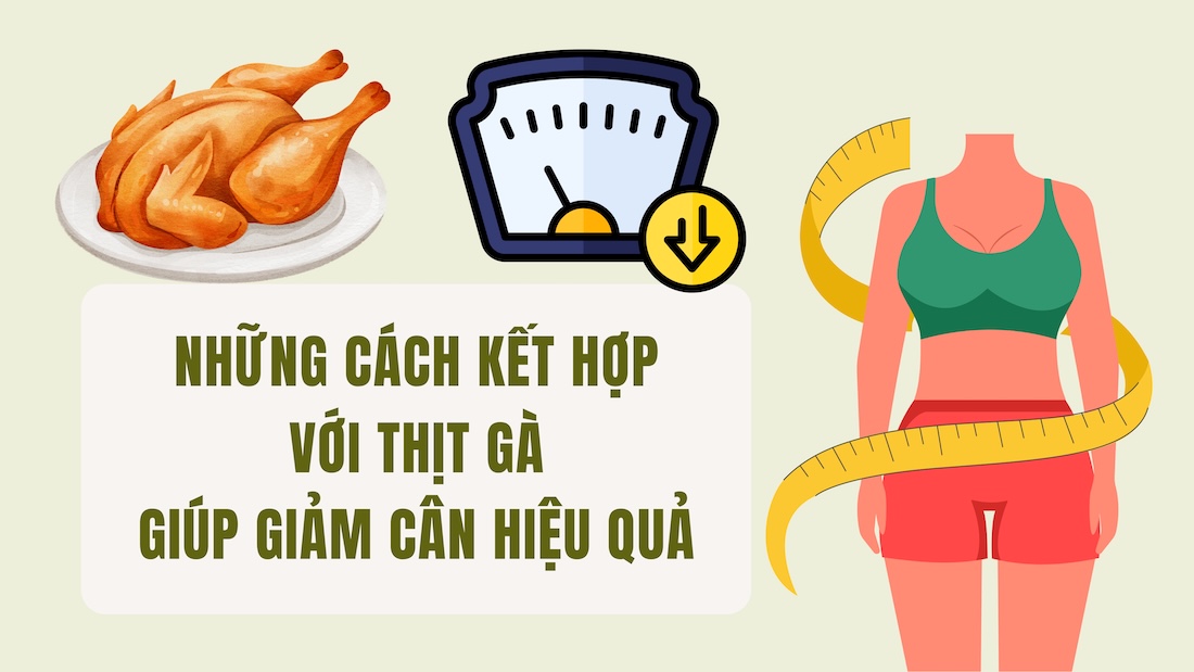 Ways to combine with chicken to help lose weight effectively