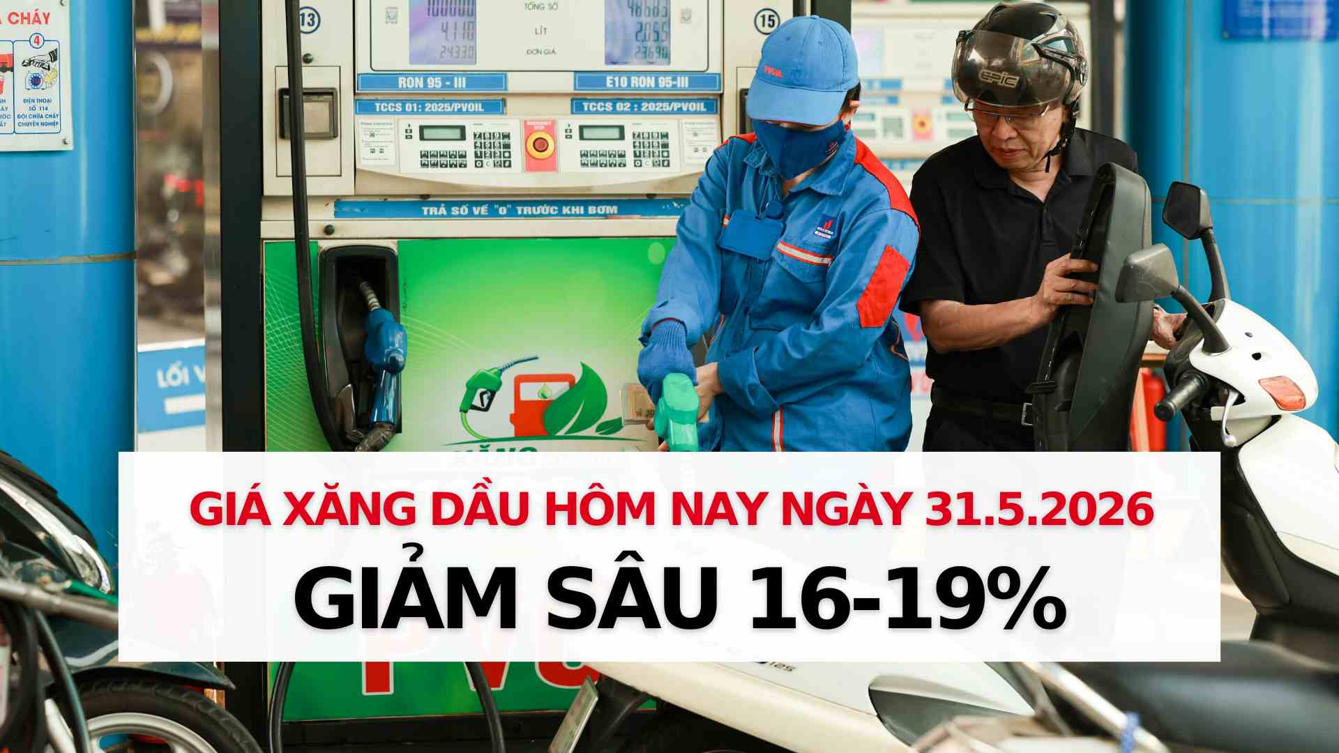 Update on gasoline and oil prices May 31st: Deep decrease of 16-19%. Graphics: Thach Lam