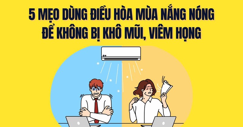 5 mẹo dùng điều hòa ngày nóng, tránh khô mũi, đau họng