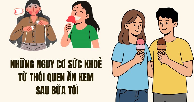 Ăn kem sau bữa tối: Nguy cơ tiềm ẩn cho sức khỏe