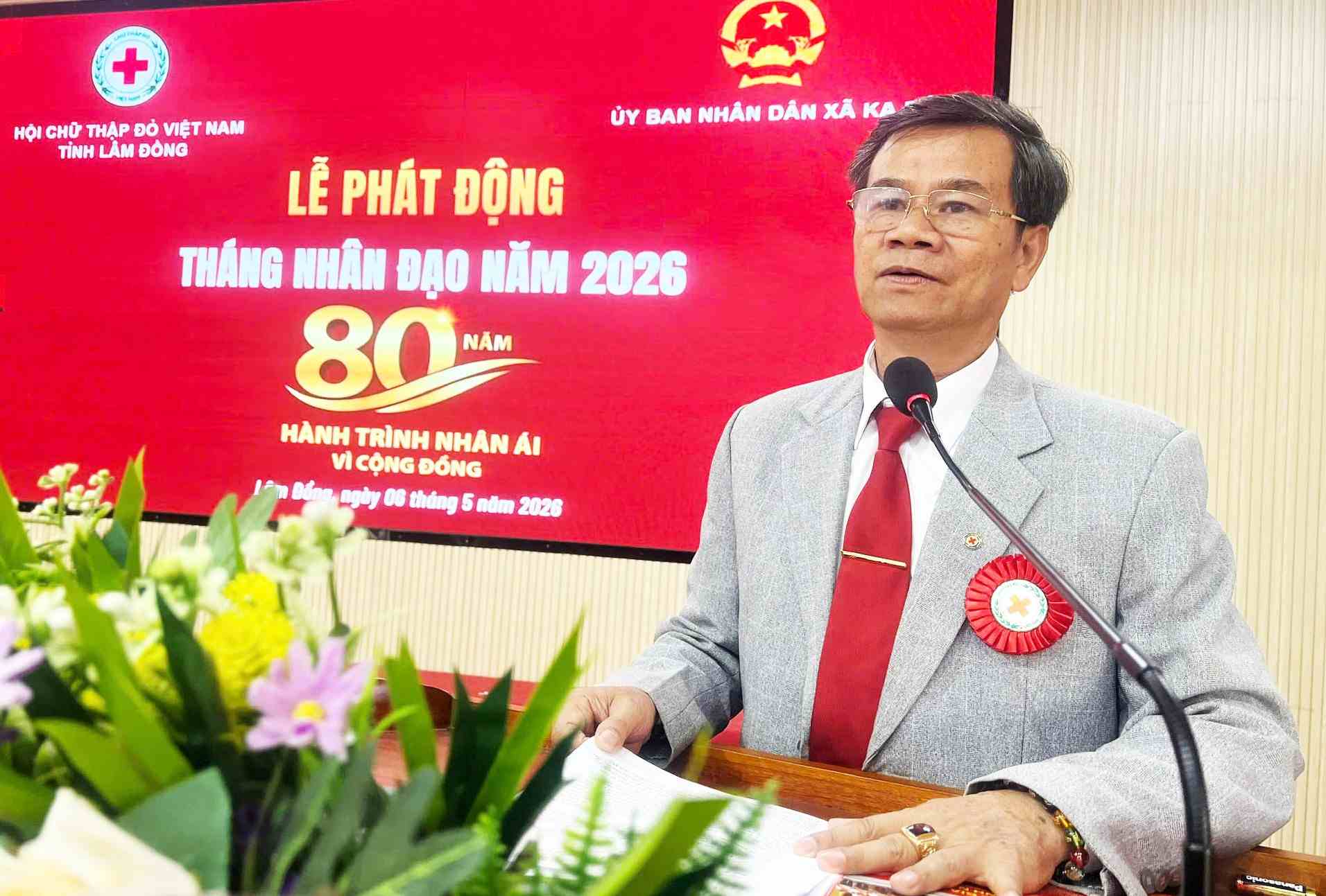 Ông Nguyễn Quang Minh, Chủ tịch Hội Chữ thập đỏ tỉnh Lâm Đồng phát động Tháng Nhân đạo năm 2026. Ảnh: Quốc Hùng 