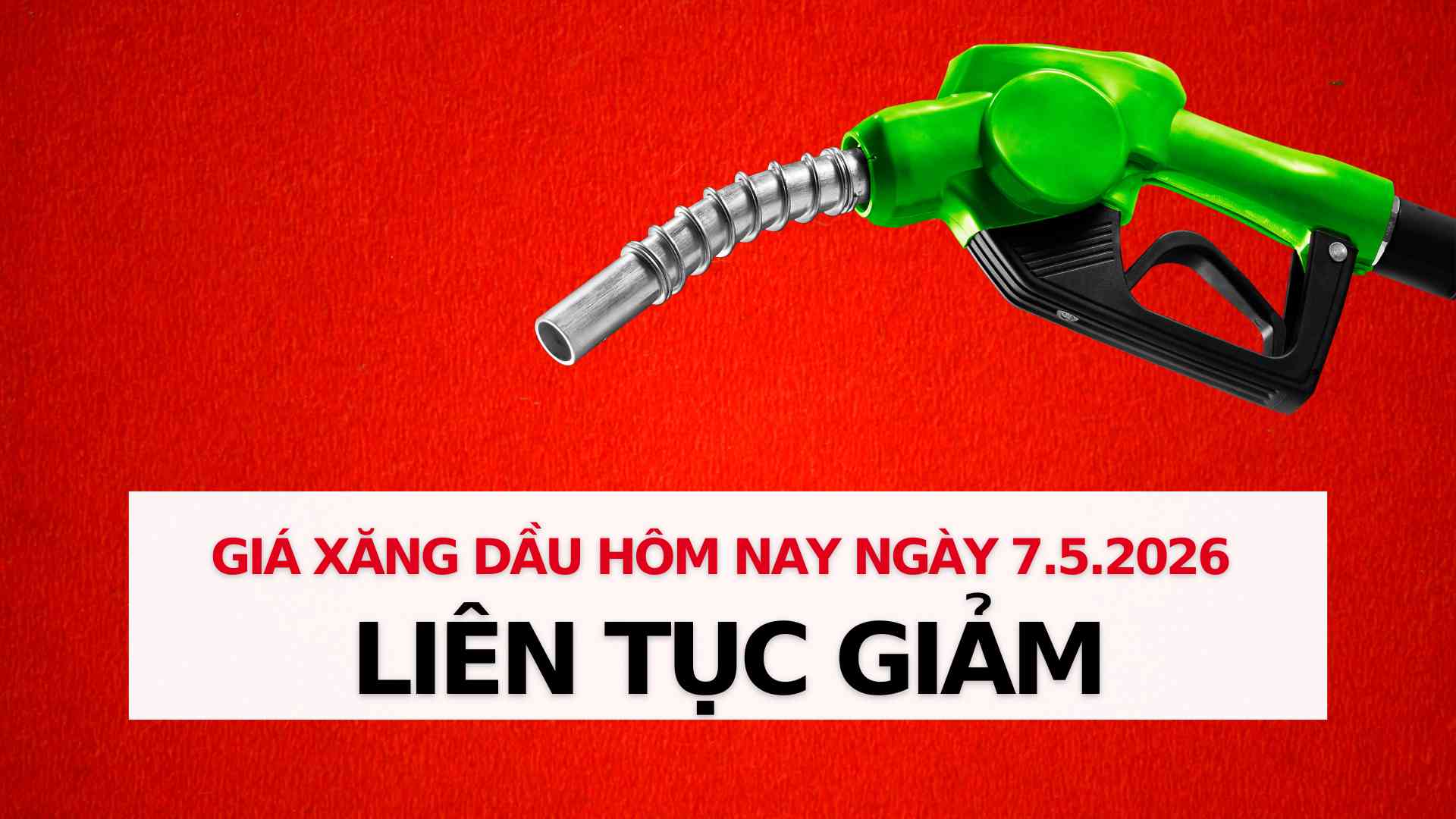 Gasoline and oil prices on May 7th: 3 consecutive days of decrease. Graphics: Thach Lam