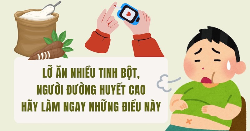 Ăn nhiều tinh bột, người đường huyết cao cần làm gì ngay?
