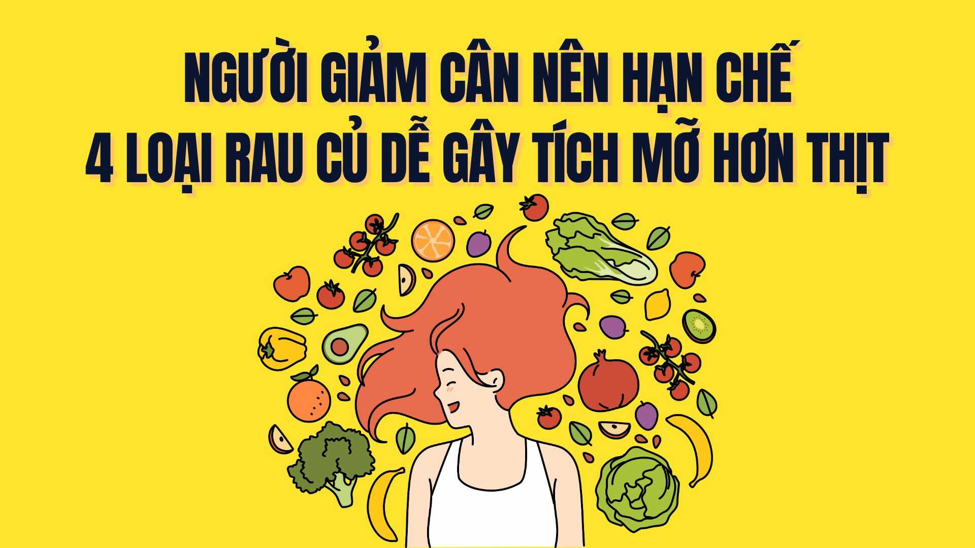 To lose weight, be wary of 4 types of vegetables that cause weight gain faster than fried meat