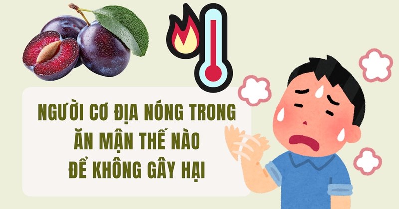 Cách ăn mận cho người thể nhiệt để không gây hại