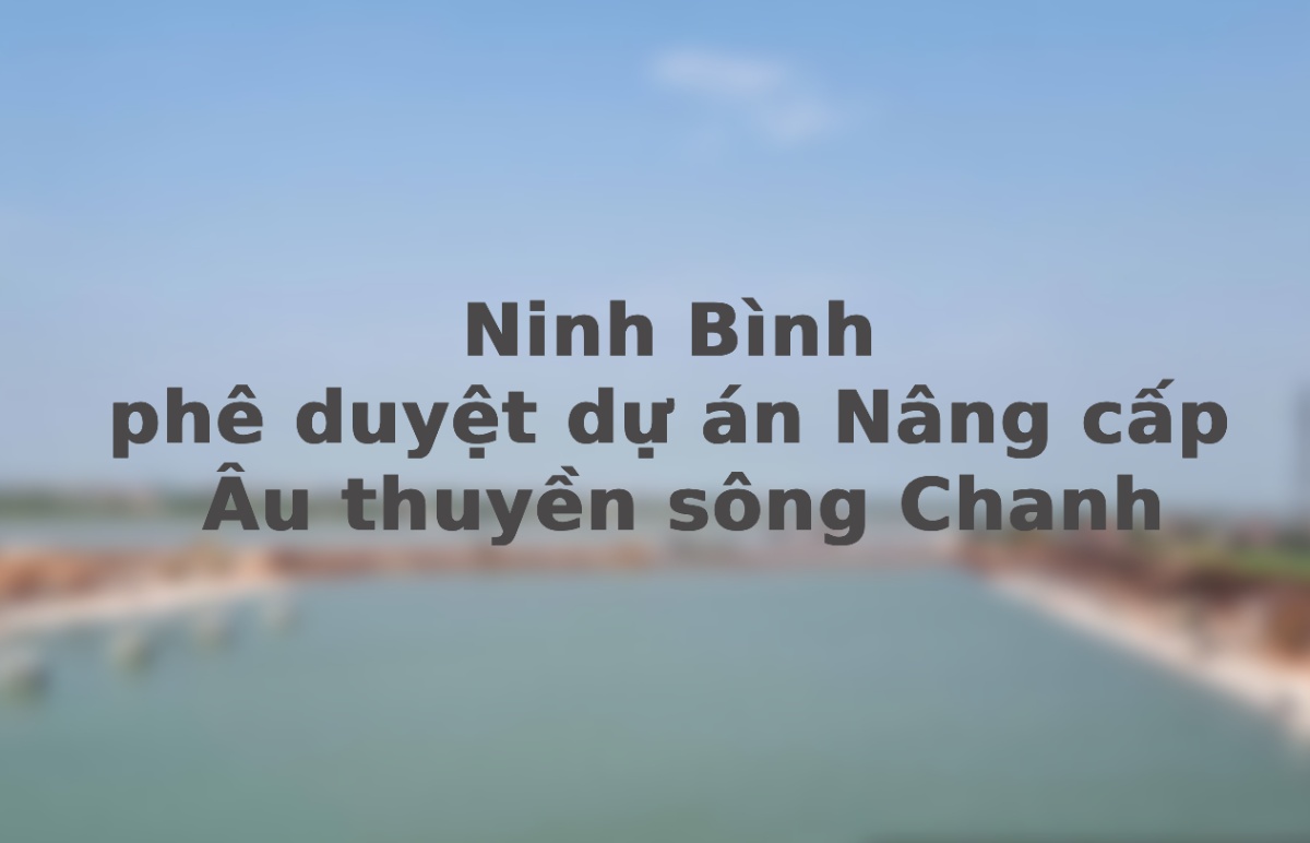 Ninh Binh Provincial People's Committee approves the project to upgrade the Chanh River boat shelter. Graphic photo: Ha Vi
