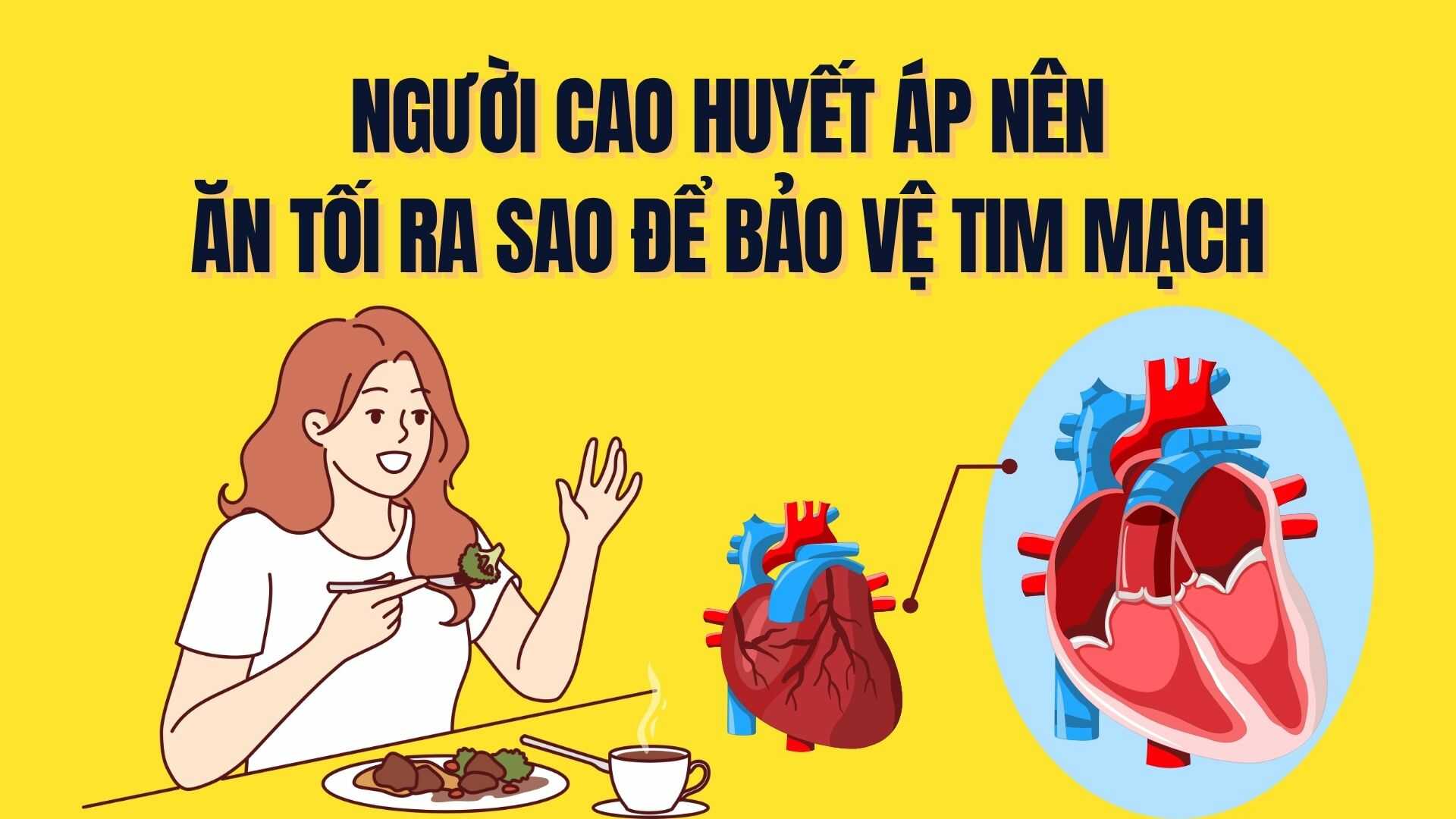 How should high blood pressure people eat dinner to protect their cardiovascular health? Graphics: Tra My