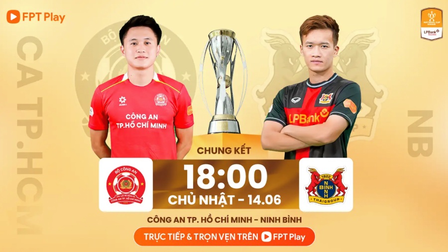 National Cup 2025-2026 final schedule between Ninh Binh FC and Ho Chi Minh City Police. Photo: FPT Play