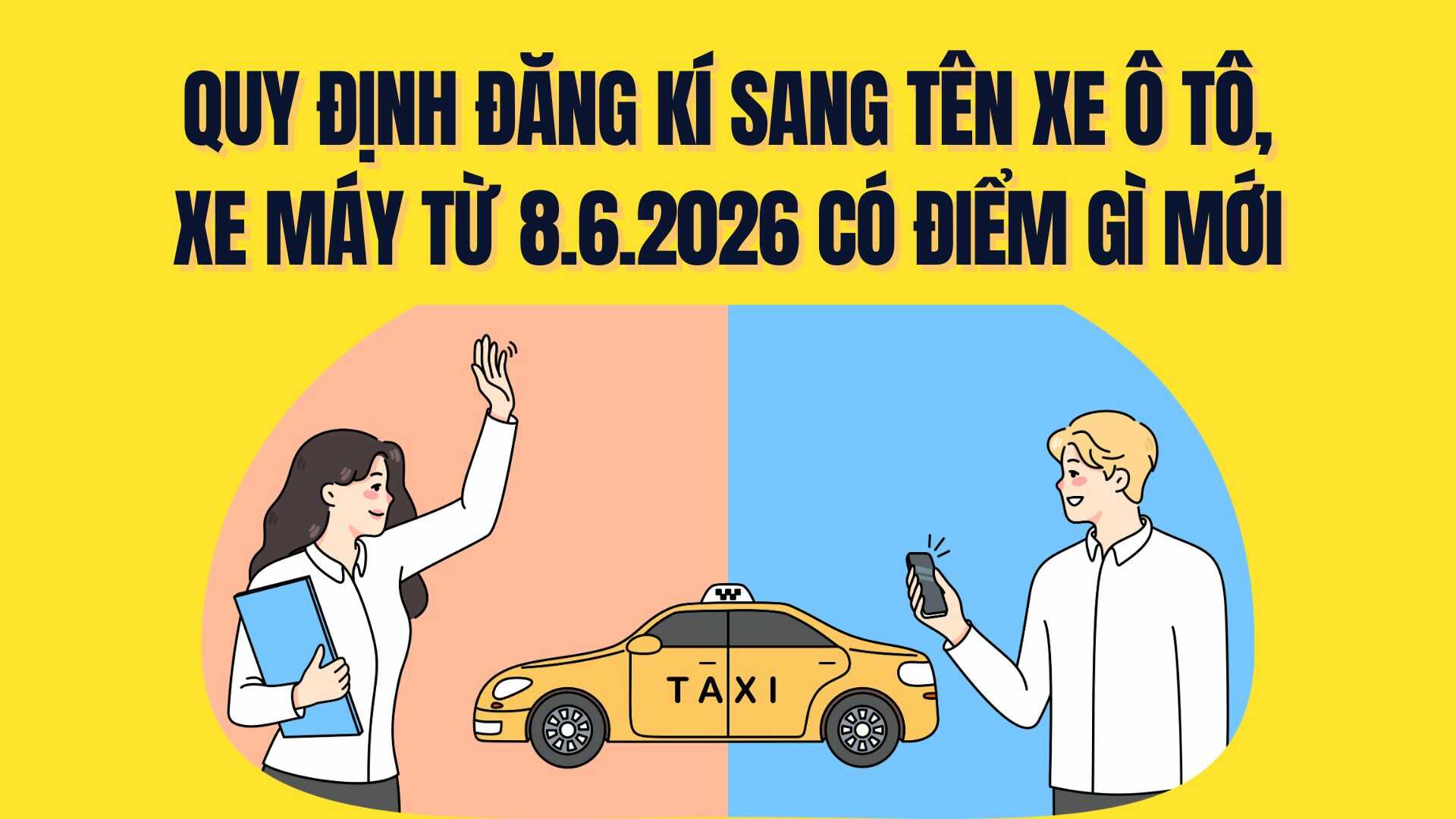 Regulations on registration of car and motorbike ownership transfer from June 8, 2026, what are the new points? Graphics: Tra My