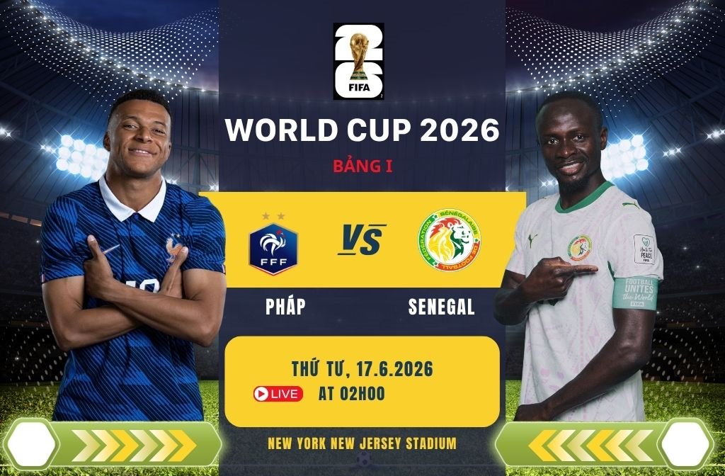Màn ra quân quan trọng của cả tuyển Pháp lẫn Senegal tại World Cup 2026. Đồ hoạ: Lê Vinh