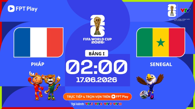 France meets Senegal at World Cup 2026. Photo: FPT Play