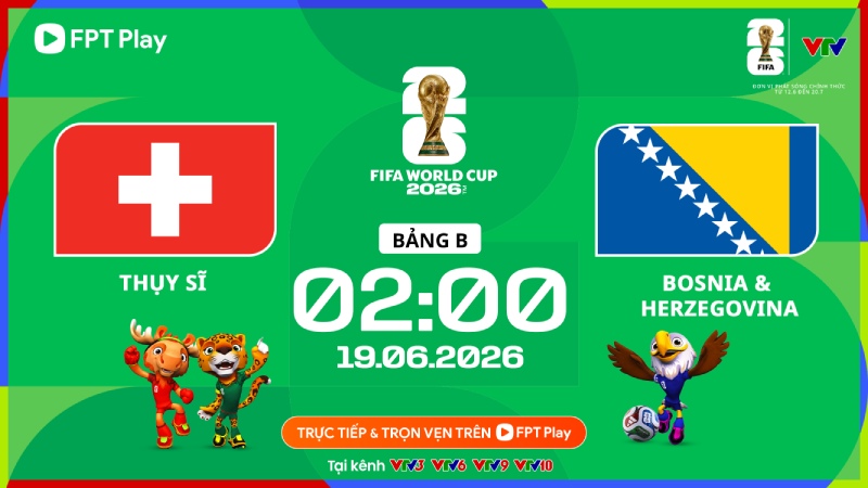 Switzerland and Bosnia & Herzegovina face off at World Cup 2026. Photo: FPT Play