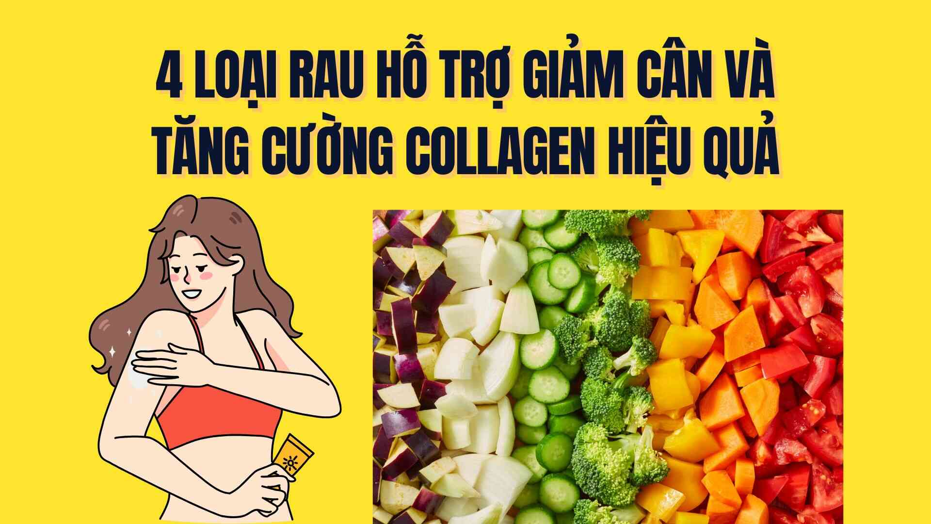 4 types of vegetables that effectively support weight loss and increase collagen. Graphics: Tra My
