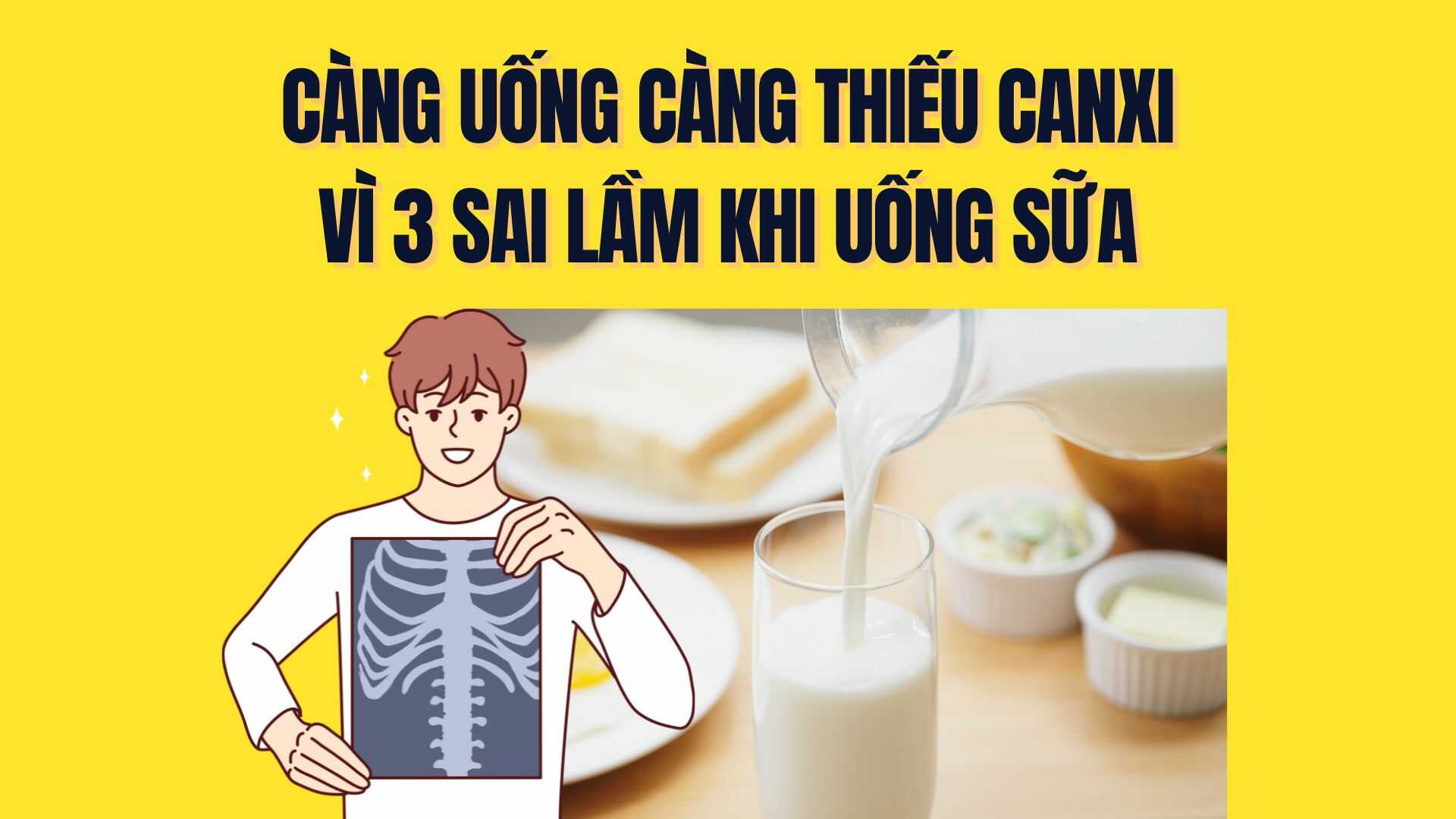 The more you drink, the more calcium is deficient due to 3 mistakes when drinking milk. Graphics: Tra My