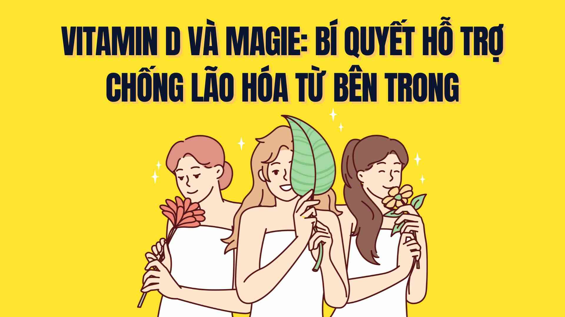 Secrets pour soutenir la lutte contre le vieillissement de l'intérieur grâce à la vitamine D et au magnésium. Graphique: Trà My