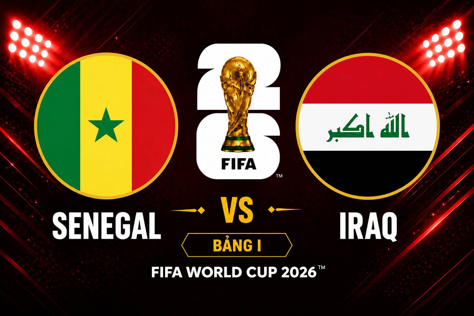 Predict the score of Senegal vs Iraq at World Cup 2026. Graphics: Dieu Anh
