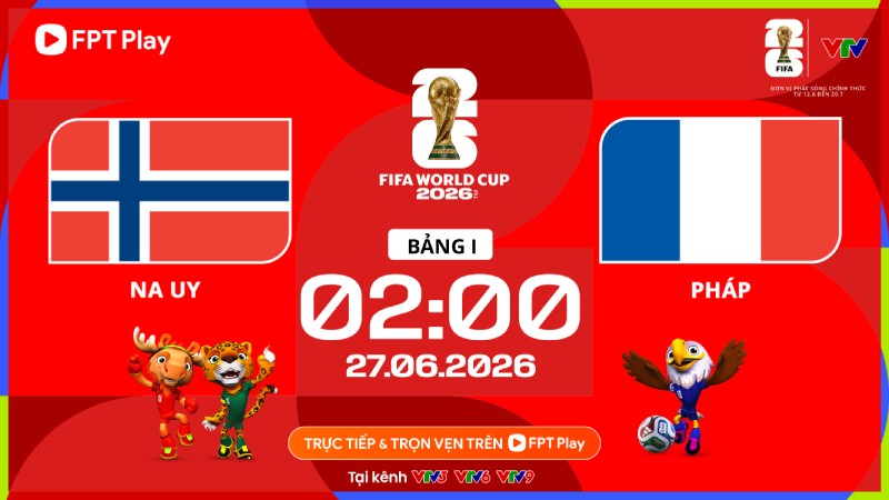 Link xem trực tiếp bóng đá Na Uy vs Pháp tại World Cup 2026. Ảnh: FPT Play
